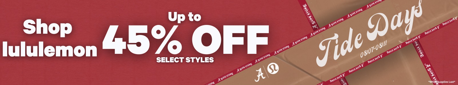 Shop Lululemon: Up to 45% OFF Select Styles. Tide Days 08/07-08/09. Alabama Supe Store.